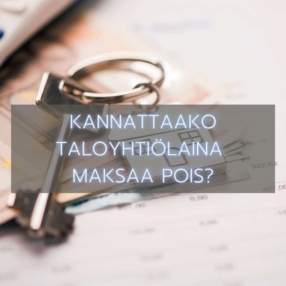 Kannattaako Taloyhtiölaina Maksaa Pois? - Asuntopehtoori LKV